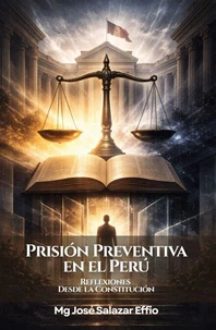 Prisión Preventiva en el Perú: Reflexiones Desde la Constitución