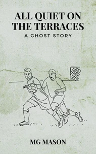 All Quiet on the Terraces: A Ghost Story