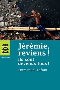 Mgr Emmanuel Lafont - Jérémie, reviens ! - Ils sont devenus fous !.