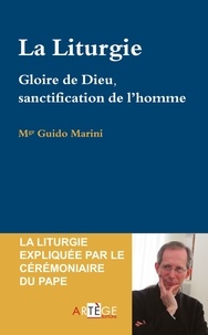 Mgr Guido Marini - La liturgie - Gloire de Dieu et salut du monde.