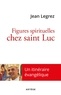 Mgr Jean Legrez - Figures spirituelles chez saint Luc.