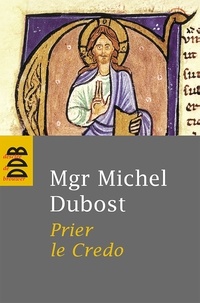Mgr Michel Dubost - Prier le Credo.