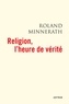 Mgr Roland Minnerath - Religion, l'heure de vérité.