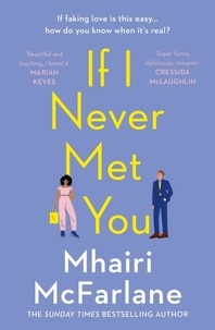 Mhairi McFarlane - If I Never Met You.