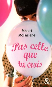Mhairi McFarlane - Pas celle que tu crois.