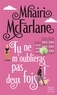 Mhairi McFarlane - Tu ne m'oublieras pas deux fois ! - La nouvelle comédie romantique britannique du printemps !.