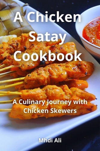  Mhdi Ali - A Chicken Satay Cookbook.