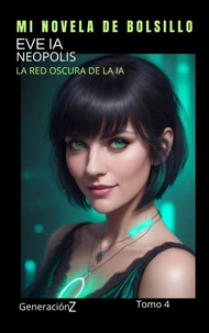 EVE IA , NEOPOLIS: la red oscura de la IA