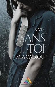 Mia Cadiou et Homoromance Éditions - La vie sans toi | Roman lesbien, livre lesbien.