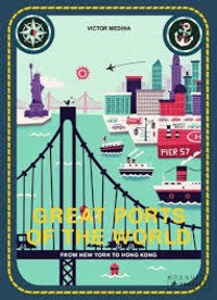 Mia Cassany - Great Ports of the World - From New York to Hong Kong.