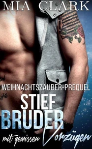 Stiefbruder mit gewissen Vorzügen (Weihnachtszauber-Prequel) - eine New-Adult-Romanze und romantische Komödie