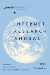 Mia Consalvo et Caroline Haythornthwaite - Internet Research Annual - Selected Papers from the Association of Internet Researchers Conference 2005, Volume 4.