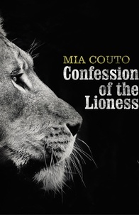 Mia Couto - Confession of the Lioness.