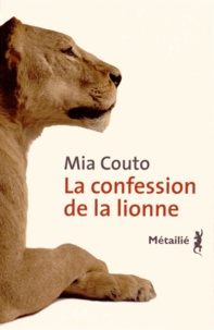 Mia Couto - La confession de la lionne.