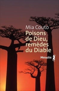 Mia Couto - Poisons de Dieu, remèdes du Diable - Les vies incurables de Vila Cacimba.
