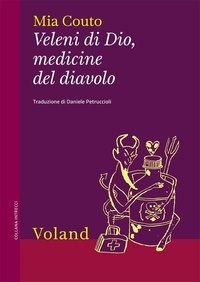 Mia Couto et Petruccioli D. - Veleni di Dio, medicine del diavolo.
