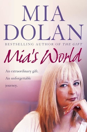 Mia Dolan et Rosalyn Chissick - Mia’s World - An Extraordinary Gift. An Unforgettable Journey.