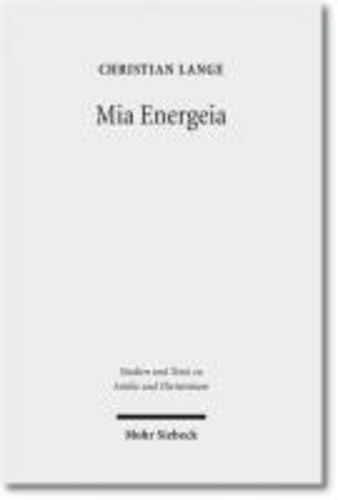 Mia Energeia - Untersuchungen zur Einigungspolitik des Kaisers Heraclius und des Patriarchen Sergius von Constantinopel.