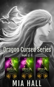  Mia Hall - Dragon Cursed Series Box Set Books 3-5 - Dragon Cursed Series Box Sets, #2.