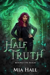  Mia Hall - Half Truth - Beyond the Realm, #3.