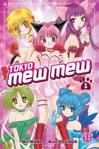 Mia Ikumi et Reiko Yoshida - Tokyo Mew Mew Tome 1 : .