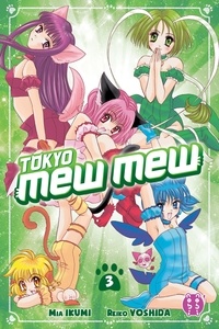 Mia Ikumi et Reiko Yoshida - Tokyo Mew Mew Tome 3 : .