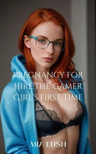 Pregnancy for Hire: The Gamer Girl's First Time