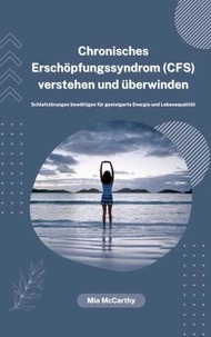 Chronisches Erschöpfungssyndrom (CFS) verstehen und überwinden: Schlafstörungen bewältigen für gesteigerte Energie und Lebensqualität