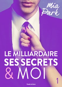 Le milliardaire, ses secrets et moi - 1