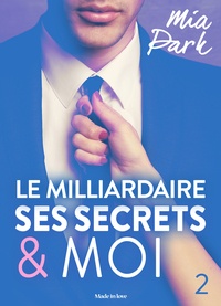 Mia Park - Le milliardaire, ses secrets et moi - 2.