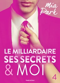 Le milliardaire, ses secrets et moi - 4