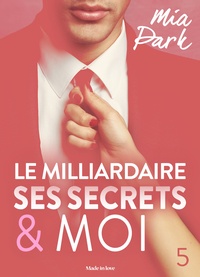 Mia Park - Le milliardaire, ses secrets et moi - 5.