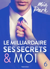 Le milliardaire, ses secrets et moi - 6