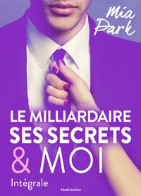 Le milliardaire, ses secrets et moi - Intégrale