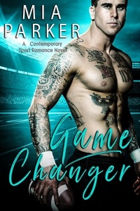  Mia Parker - Game Changer (A Contemporary Sports Romance Book).