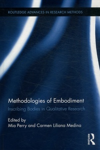 Mia Perry et Carmen Liliana Medina - Methodologies of Embodiment - inscribing Bodies in Qualitative Research.