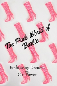  Mia Phoenix - "The Pink World of Barbie: Embracing Dreams and Girl Power" - Women.
