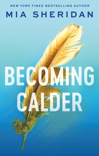Becoming Calder. A forbidden friends-to-lovers romance