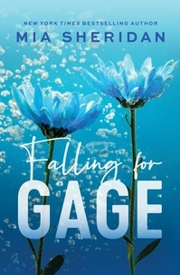 Mia Sheridan - Falling for Gage - The sweep-you-off-your-feet follow-up to the beloved ARCHER'S VOICE.