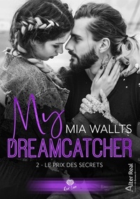 Mia Wallts - My Dreamcatcher - Tome 2, Le prix des secrets.