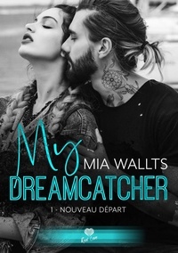 Mia Wallts - My dreamcatcher 1 : Nouveau départ - My Dreamcatcher - T01.