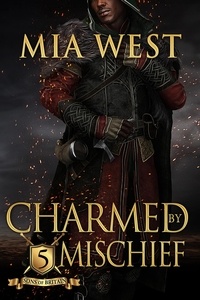  Mia West - Charmed by Mischief - Sons of Britain, #5.