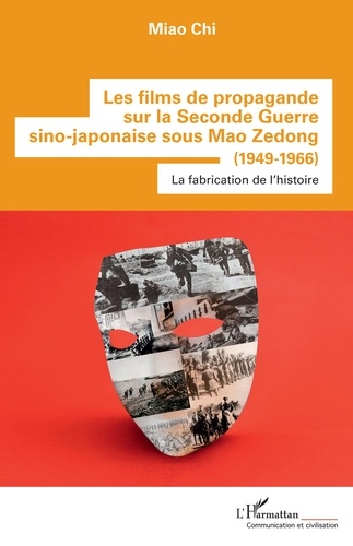 Les films de propagande sur la Seconde Guerre sino-japonaise sous Mao Zedong (1949-1966). La fabrication de l'histoire