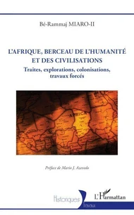 L’Afrique, berceau de l’humanité et des civilisations