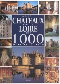 Mic Chamblas-Ploton et Philippe Hurlin - Les châteaux de la Loire en 1000 photos.