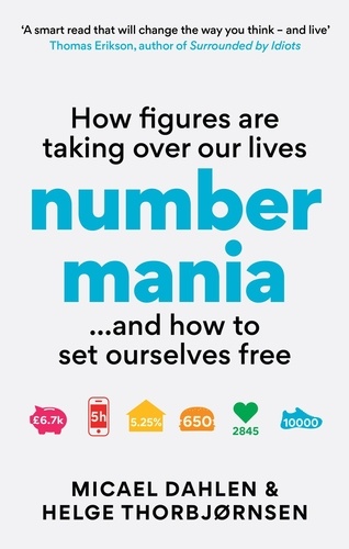 More. Numbers. Every. Day.. How Figures Are Taking Over Our Lives – And Why It's Time to Set Ourselves Free