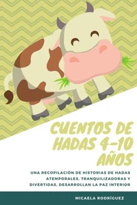 Cuentos de hadas 4-10 años: Una recopilación de historias de hadas atemporales, tranquilizadoras y divertidas, desarrollan la paz interior