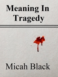  Micah Black - Meaning In Tragedy.