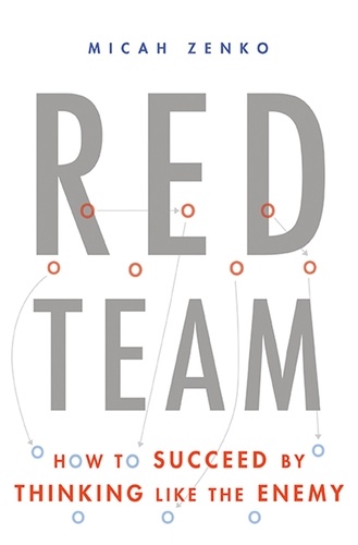 Red Team. How to Succeed By Thinking Like the Enemy