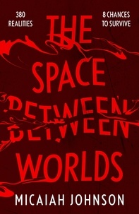 Micaiah Johnson - The Space Between Worlds - a Sunday Times bestselling science fiction adventure through the multiverse.